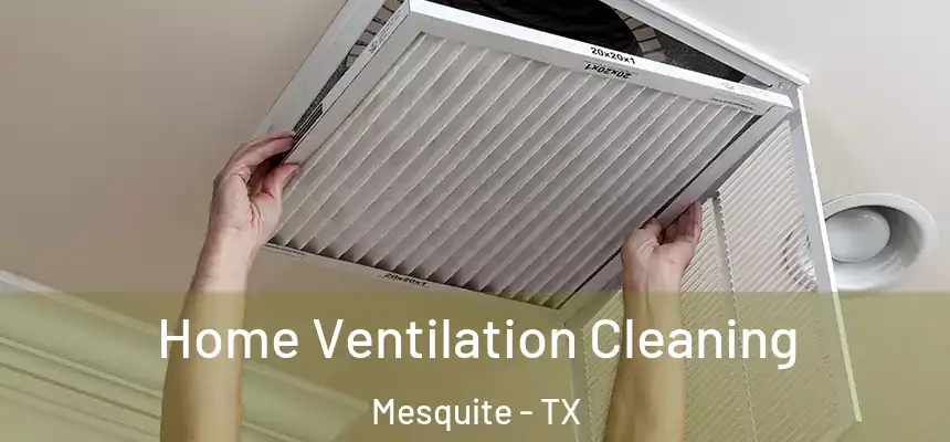 Home Ventilation Cleaning Mesquite - TX