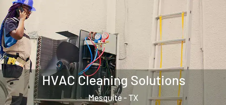 HVAC Cleaning Solutions Mesquite - TX