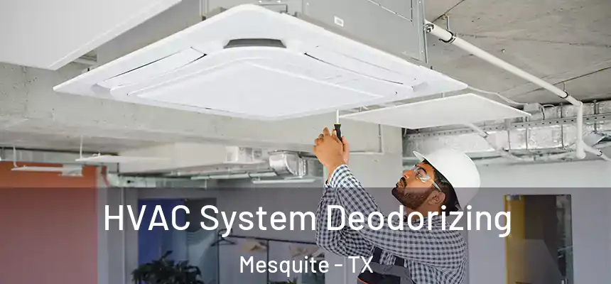 HVAC System Deodorizing Mesquite - TX