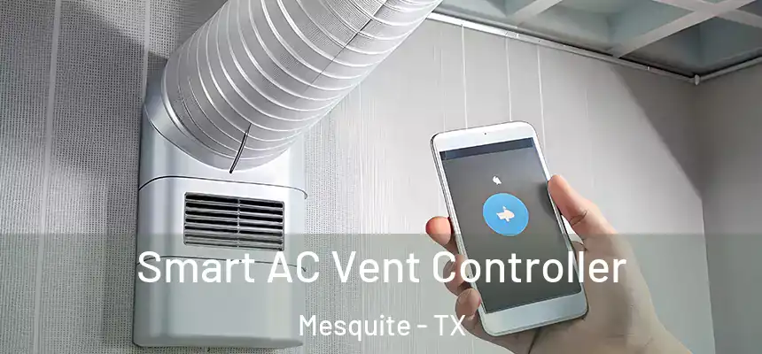 Smart AC Vent Controller Mesquite - TX