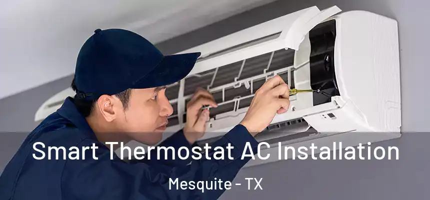 Smart Thermostat AC Installation Mesquite - TX